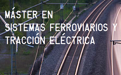 Octava edición del máster “Sistemas Ferroviarios y Tracción Eléctrica”