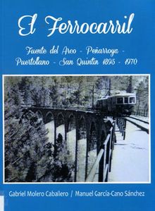 Publicado el libro “El Ferrocarril Fuente del Arco-Peñarroya- Puertollano-San Quintín 1895 - 1970”