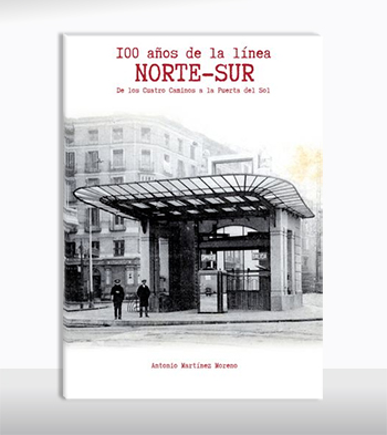 Monograf�a sobre el centenario de la l�nea Cuatro Caminos-Puerta del Sol, la primera de Metro de Madrid
