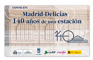 Exposicin virtual sobre los 140 aos de la estacin de Madrid-Delicias