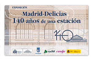 Exposici�n virtual sobre los 140 a�os de la estaci�n de Madrid-Delicias